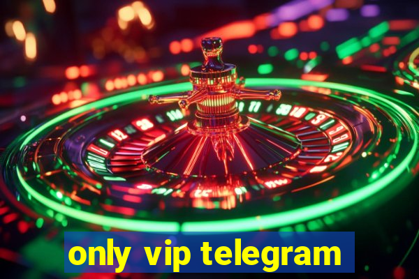 only vip telegram